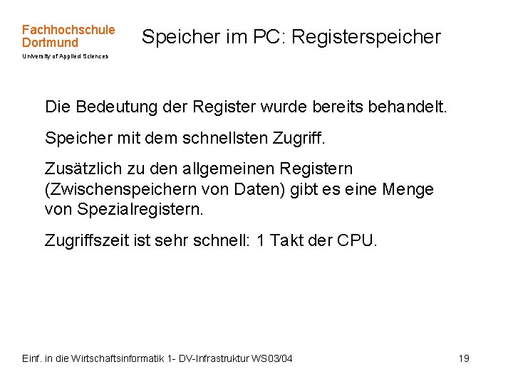 Fachhochschule Dortmund Speicher im PC: Registerspeicher University of Applied Sciences Die Bedeutung der Register