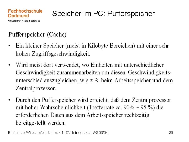 Fachhochschule Dortmund Speicher im PC: Pufferspeicher University of Applied Sciences Einf. in die Wirtschaftsinformatik