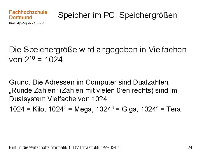 Fachhochschule Dortmund Speicher im PC: Speichergrößen University of Applied Sciences Die Speichergröße wird angegeben