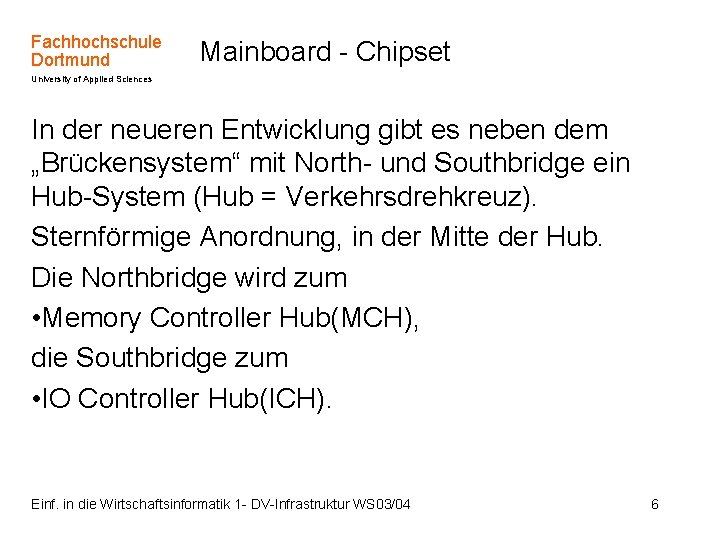Fachhochschule Dortmund Mainboard - Chipset University of Applied Sciences In der neueren Entwicklung gibt