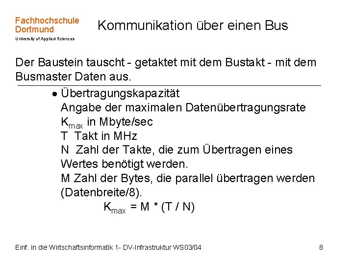 Fachhochschule Dortmund Kommunikation über einen Bus University of Applied Sciences Der Baustein tauscht -