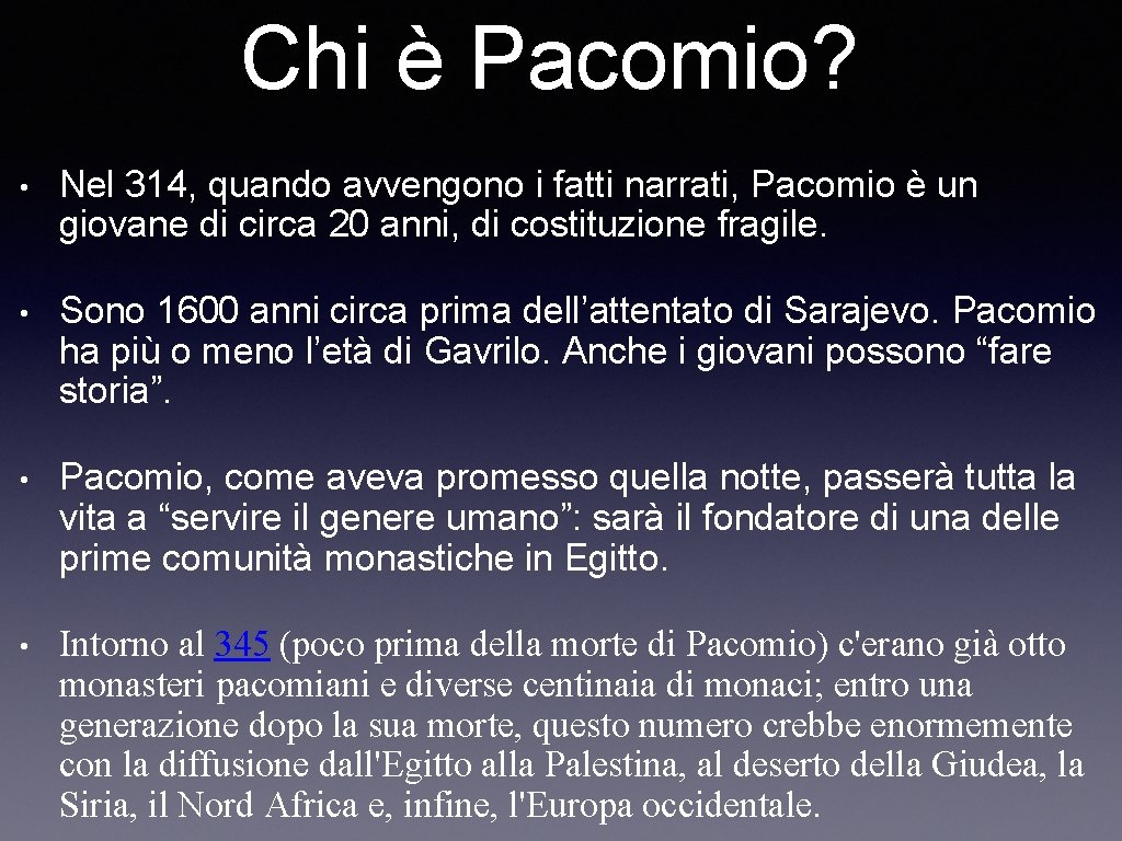 Chi è Pacomio? • Nel 314, quando avvengono i fatti narrati, Pacomio è un