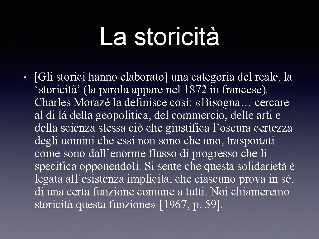 La storicità • [Gli storici hanno elaborato] una categoria del reale, la ‘storicità’ (la