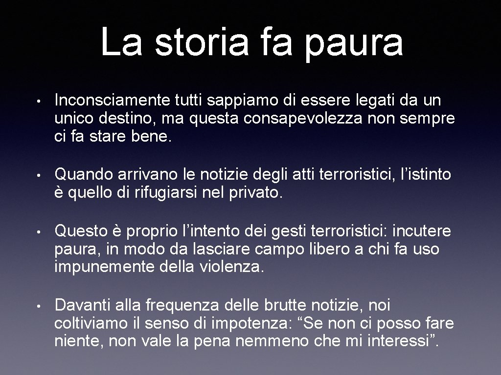 La storia fa paura • Inconsciamente tutti sappiamo di essere legati da un unico