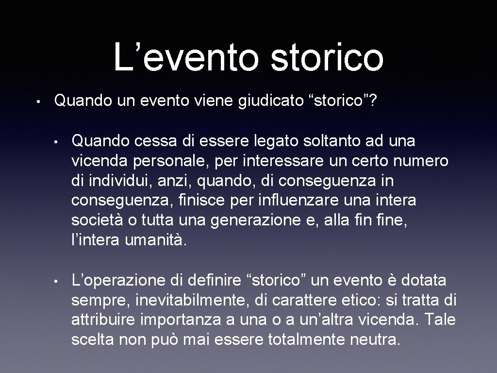 L’evento storico • Quando un evento viene giudicato “storico”? • Quando cessa di essere