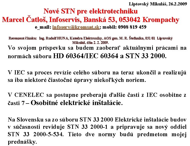 Liptovský Mikuláš, 26. 2. 2009 Nové STN pre elektrotechniku Marcel Čatloš, Infoservis, Banská 53,