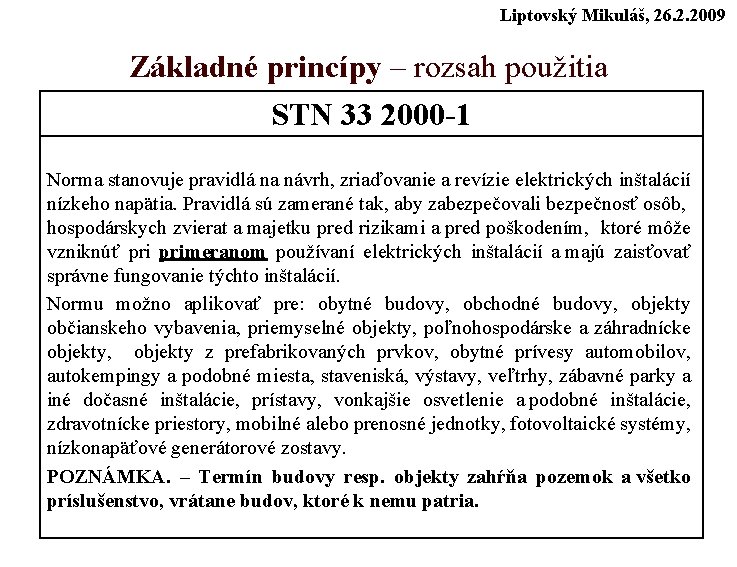 Liptovský Mikuláš, 26. 2. 2009 Základné princípy – rozsah použitia STN 33 2000 -1