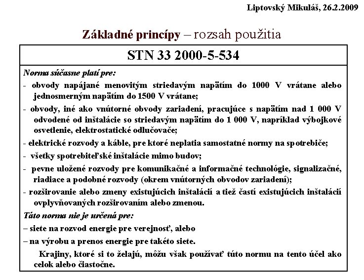 Liptovský Mikuláš, 26. 2. 2009 Základné princípy – rozsah použitia STN 33 2000 -5