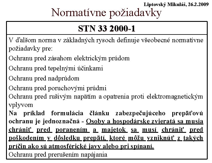 Liptovský Mikuláš, 26. 2. 2009 Normatívne požiadavky STN 33 2000 -1 V ďalšom norma