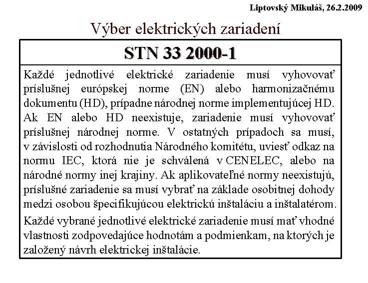 Liptovský Mikuláš, 26. 2. 2009 Výber elektrických zariadení STN 33 2000 -1 Každé jednotlivé