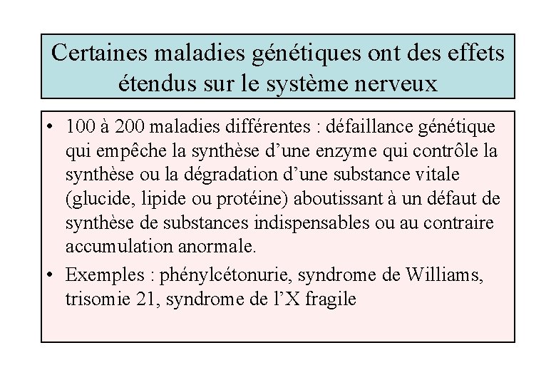 Certaines maladies génétiques ont des effets étendus sur le système nerveux • 100 à