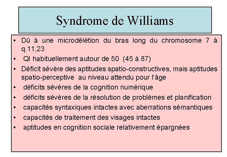 Syndrome de Williams • Dû à une microdélétion du bras long du chromosome 7