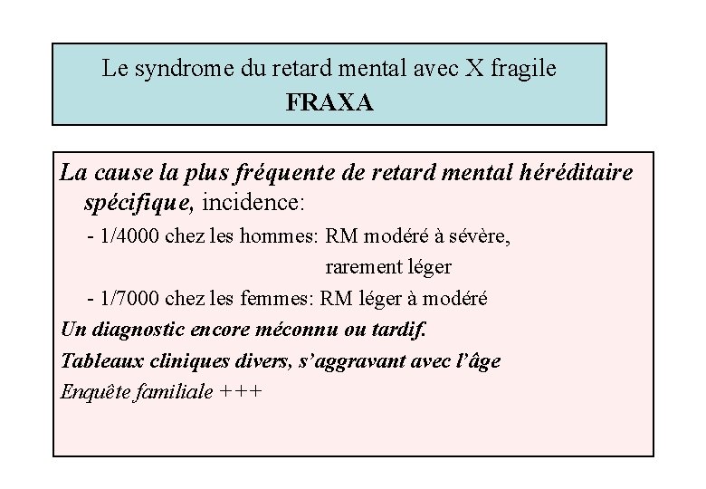 Le syndrome du retard mental avec X fragile FRAXA La cause la plus fréquente