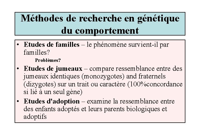 Méthodes de recherche en génétique du comportement • Etudes de familles – le phénomène