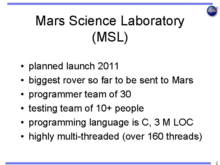 Mars Science Laboratory (MSL) • • • planned launch 2011 biggest rover so far Mars Science Laboratory (MSL) • • • planned launch 2011 biggest rover so far