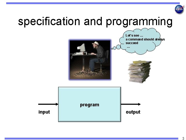 specification and programming Let’s see … a command should always succeed … program input