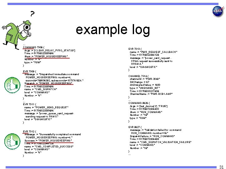 ? example log. . . COMMAND 7308 { Args : = ['CLEAR_RELAY_PYRO_STATUS'] Time :