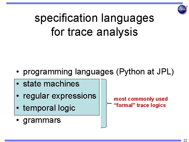 specification languages for trace analysis • • • programming languages (Python at JPL) state