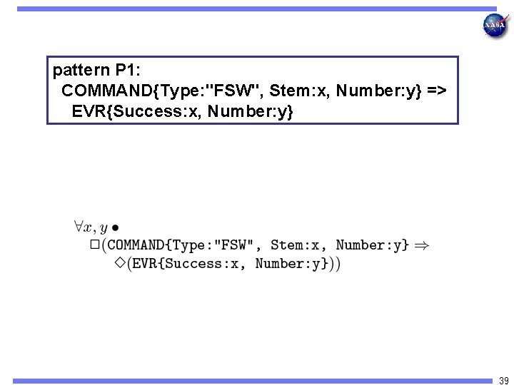pattern P 1: COMMAND{Type: "FSW", Stem: x, Number: y} => EVR{Success: x, Number: y}