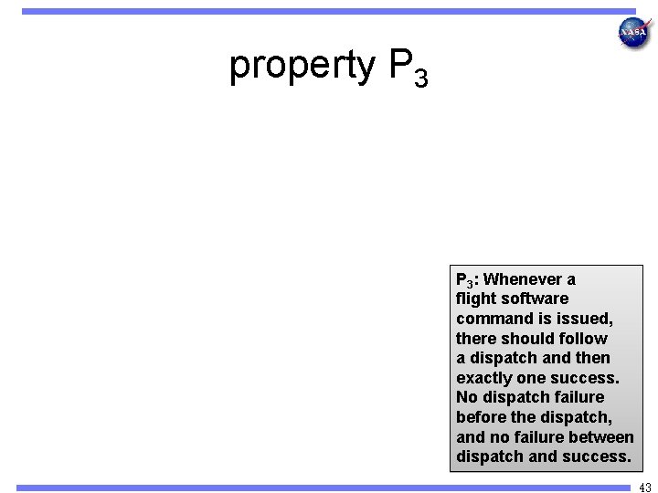 property P 3: Whenever a flight software command is issued, there should follow a