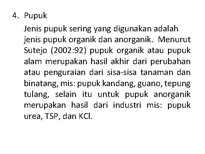 4. Pupuk Jenis pupuk sering yang digunakan adalah jenis pupuk organik dan anorganik. Menurut