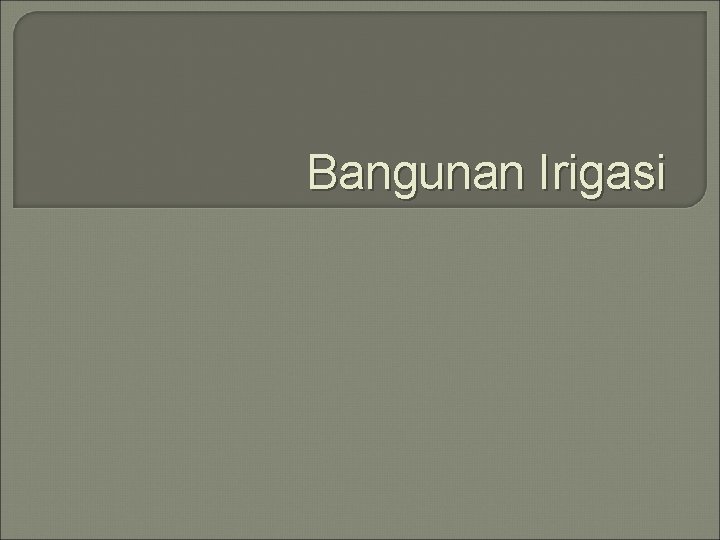 Bangunan Irigasi 