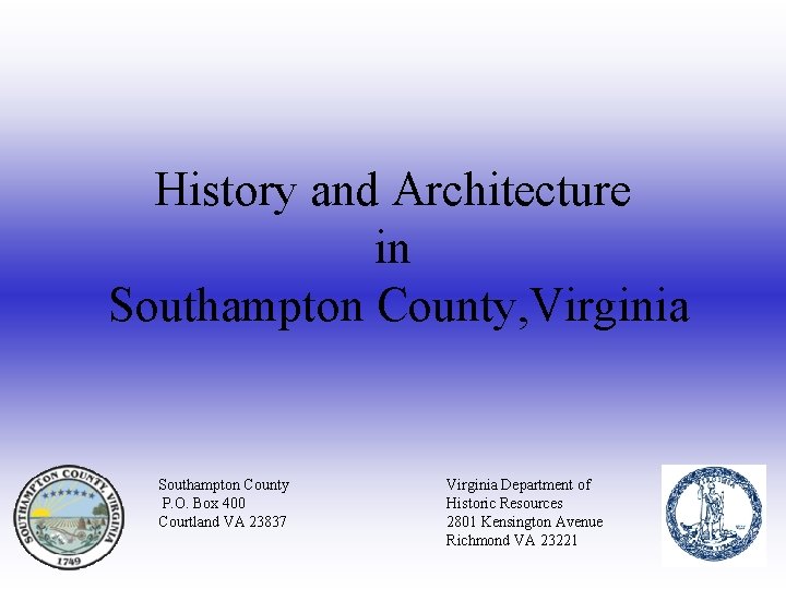 History and Architecture in Southampton County, Virginia Southampton County P. O. Box 400 Courtland