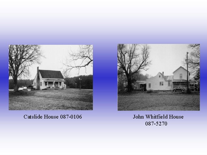 Catslide House 087 -0106 John Whitfield House 087 -5270 