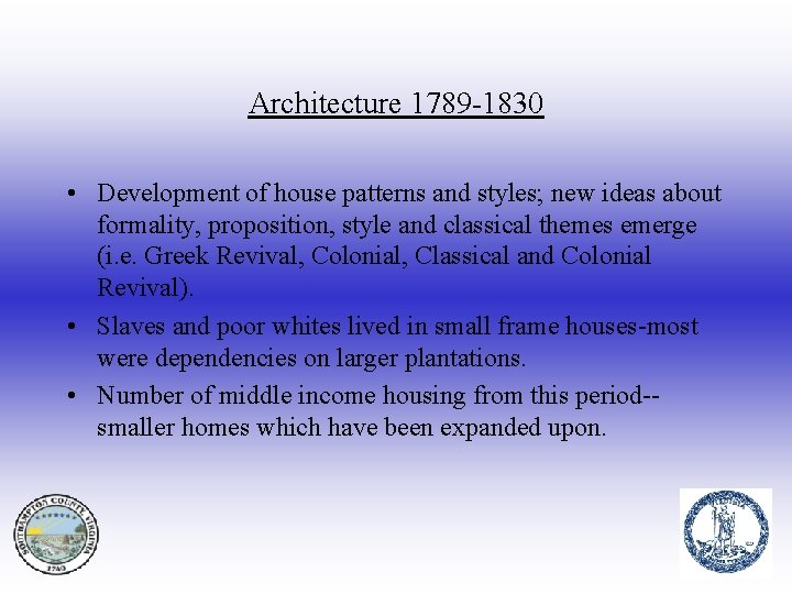 Architecture 1789 -1830 • Development of house patterns and styles; new ideas about formality,