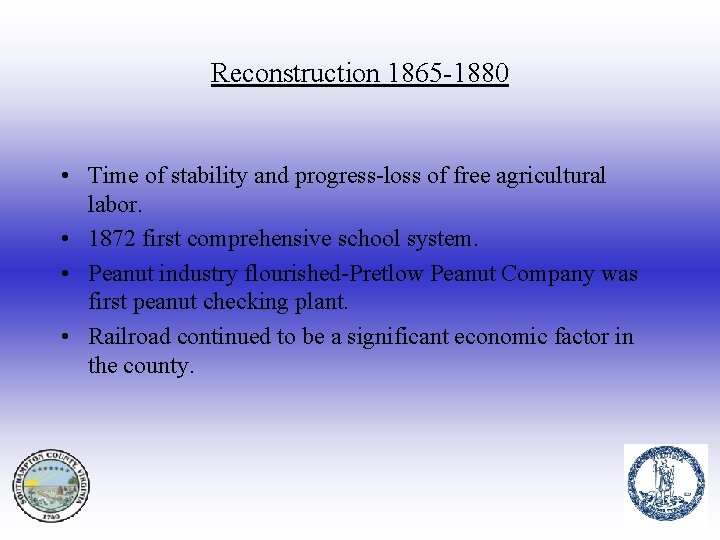 Reconstruction 1865 -1880 • Time of stability and progress-loss of free agricultural labor. •