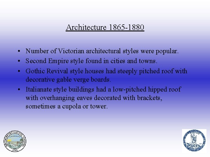 Architecture 1865 -1880 • Number of Victorian architectural styles were popular. • Second Empire