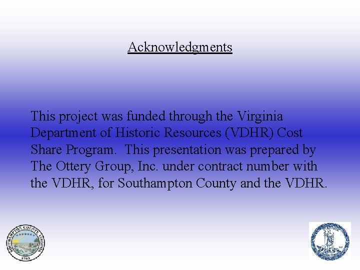 Acknowledgments This project was funded through the Virginia Department of Historic Resources (VDHR) Cost