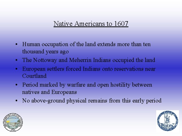 Native Americans to 1607 • Human occupation of the land extends more than ten