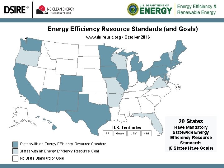 Energy Efficiency Resource Standards (and Goals) www. dsireusa. org / October 2016 DC 20
