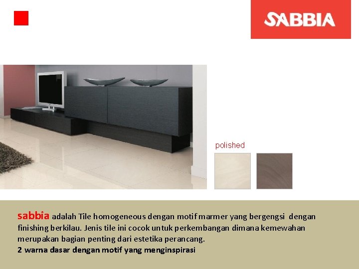 polished sabbia adalah Tile homogeneous dengan motif marmer yang bergengsi dengan finishing berkilau. Jenis