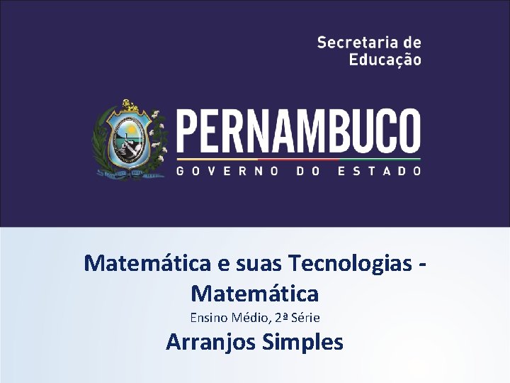 Matemática e suas Tecnologias Matemática Ensino Médio, 2ª Série Arranjos Simples 