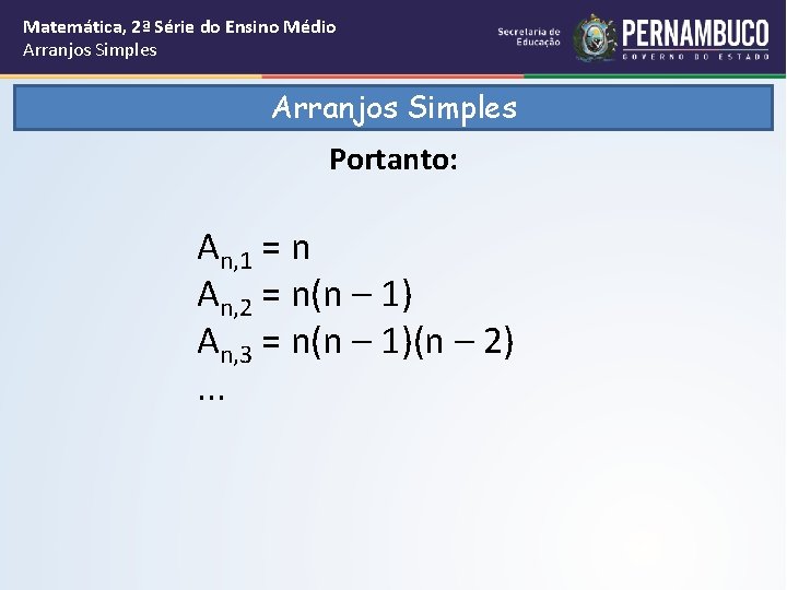 Matemática, 2ª Série do Ensino Médio Arranjos Simples Portanto: An, 1 = n An,