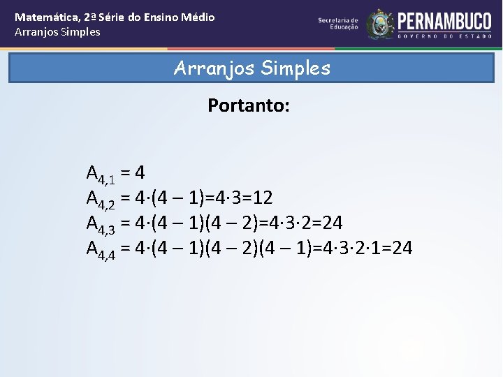 Matemática, 2ª Série do Ensino Médio Arranjos Simples Portanto: A 4, 1 = 4