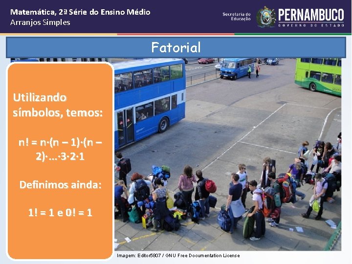 Matemática, 2ª Série do Ensino Médio Arranjos Simples Fatorial Utilizando símbolos, temos: n! =