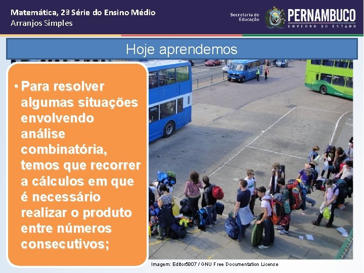 Matemática, 2ª Série do Ensino Médio Arranjos Simples Hoje aprendemos • Para resolver algumas