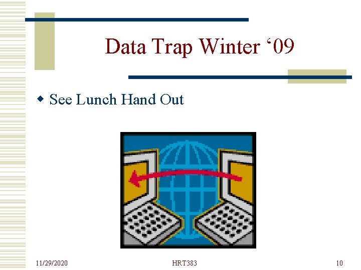 Data Trap Winter ‘ 09 w See Lunch Hand Out 11/29/2020 HRT 383 10