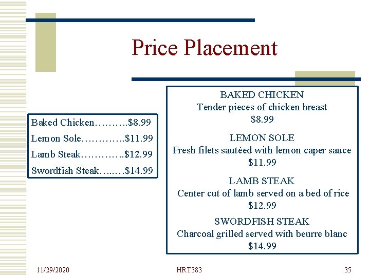 Price Placement Baked Chicken………. $8. 99 Lemon Sole…………. $11. 99 Lamb Steak…………. $12. 99