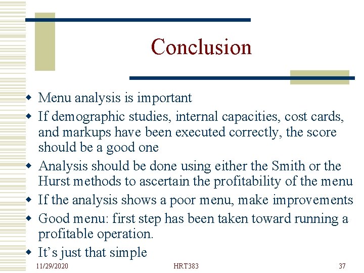 Conclusion w Menu analysis is important w If demographic studies, internal capacities, cost cards,