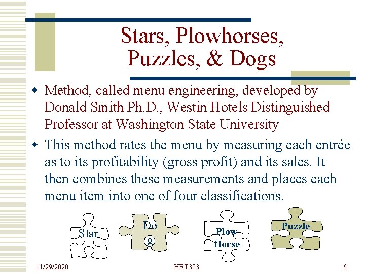 Stars, Plowhorses, Puzzles, & Dogs w Method, called menu engineering, developed by Donald Smith