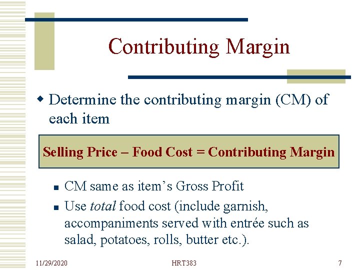 Contributing Margin w Determine the contributing margin (CM) of each item Selling Price –