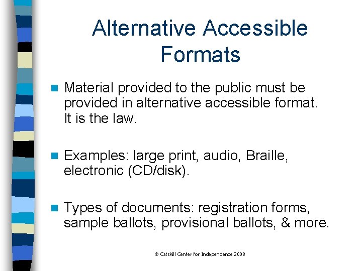 Alternative Accessible Formats n Material provided to the public must be provided in alternative