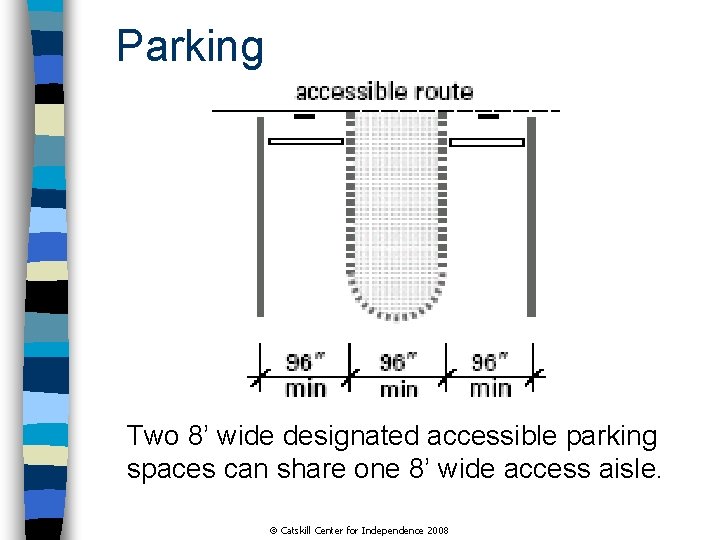 Parking Two 8’ wide designated accessible parking spaces can share one 8’ wide access