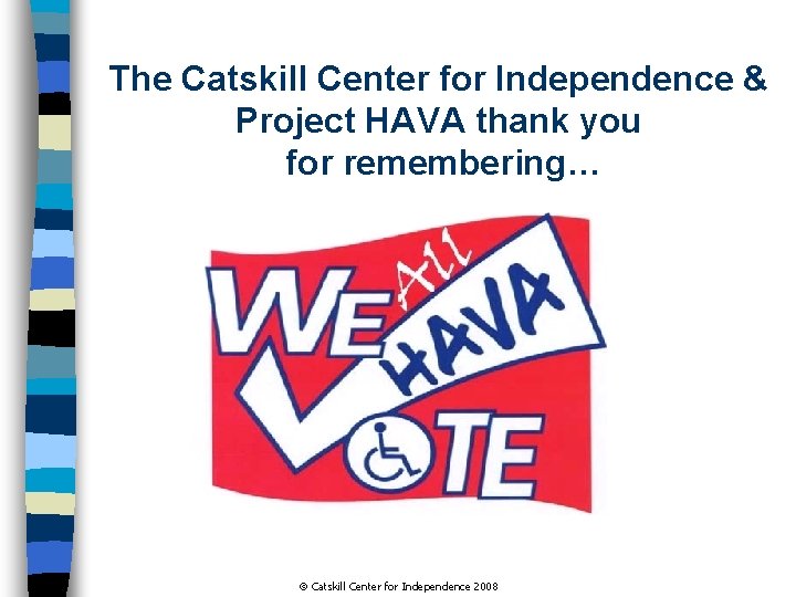 The Catskill Center for Independence & Project HAVA thank you for remembering… Catskill Center