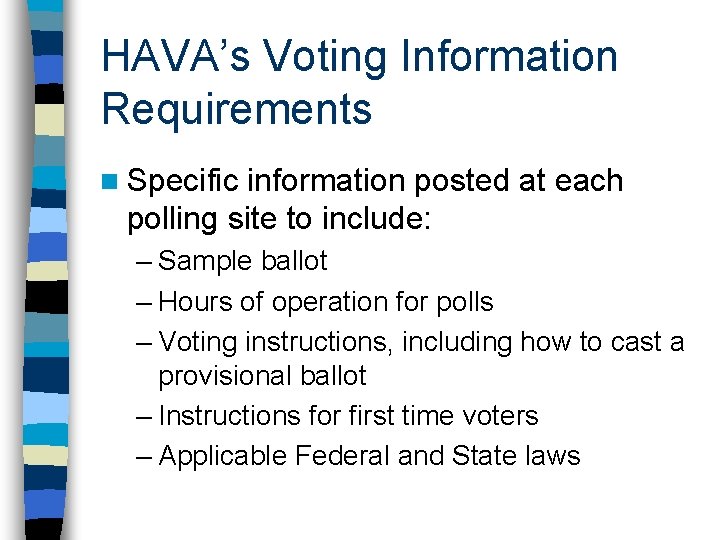 HAVA’s Voting Information Requirements n Specific information posted at each polling site to include: