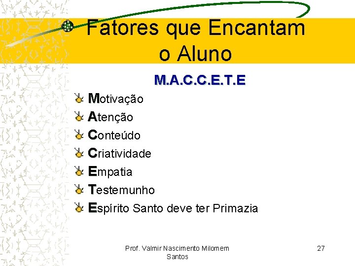 Fatores que Encantam o Aluno M. A. C. C. E. T. E Motivação Atenção